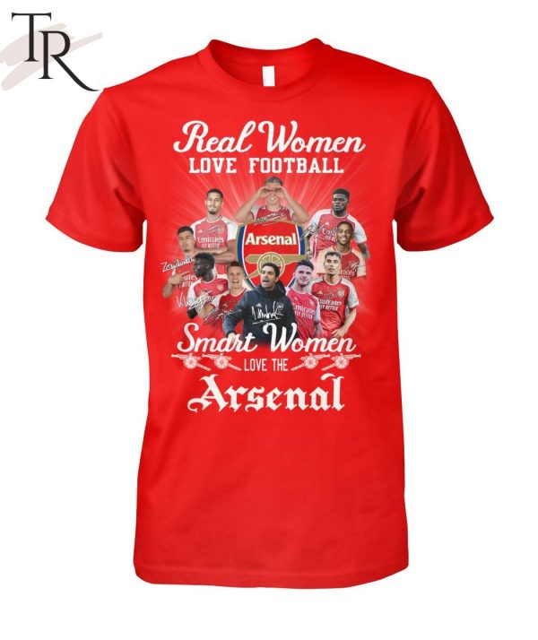 Real Women Love Football Smart Women Love The Arsenal T-Shirt