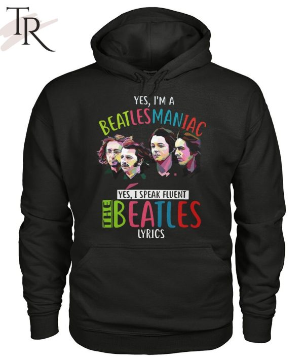 Yes, I’m A Beatlesmaniac Yes, I Peak Flient The Beatles Lyrics T-Shirt