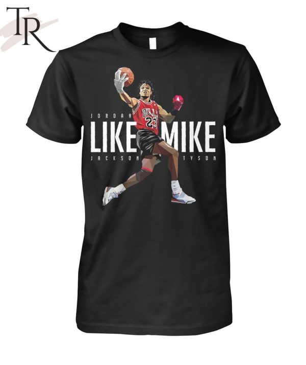 Like Mike Tyson Jordan Jackson Unisex T-Shirt