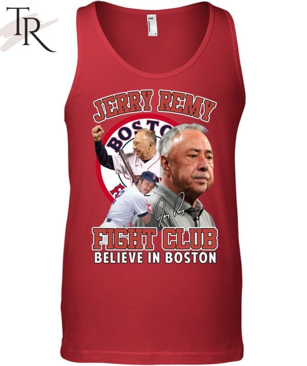 Jerry Remy Fight Club Believe In Boston Unisex T-Shirt