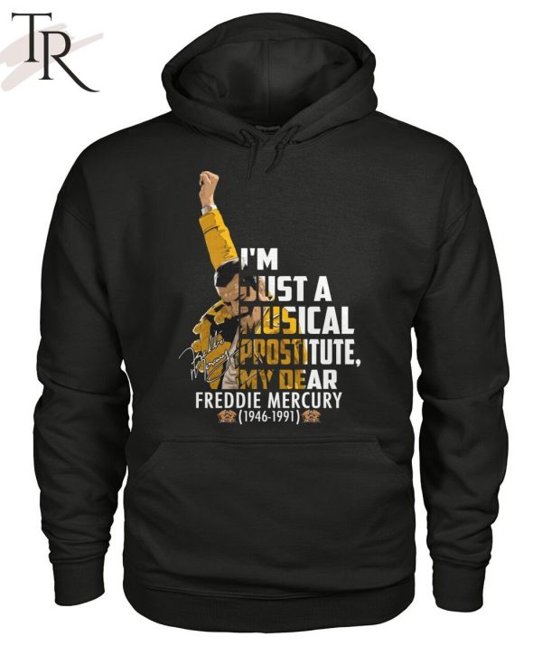 I’m Just A Musical Prostitute, My Dear Freddie Mercury 1946 – 1991 T-Shirt