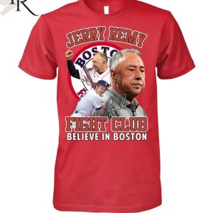 Jerry Remy Fight Club Believe In Boston T-Shirt