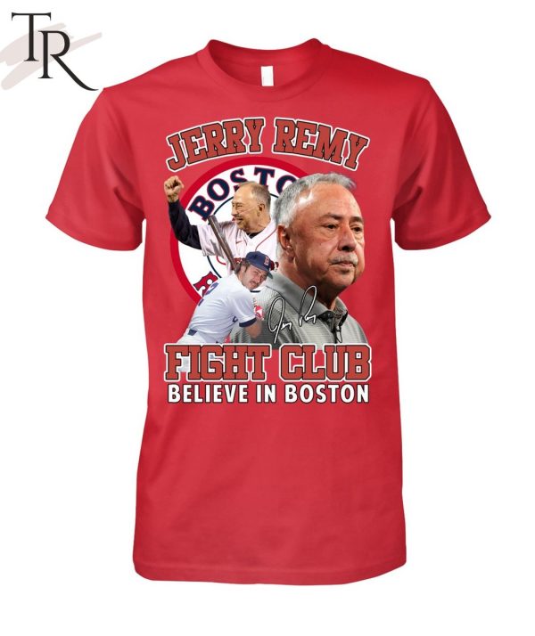 Jerry Remy Fight Club Believe In Boston T-Shirt