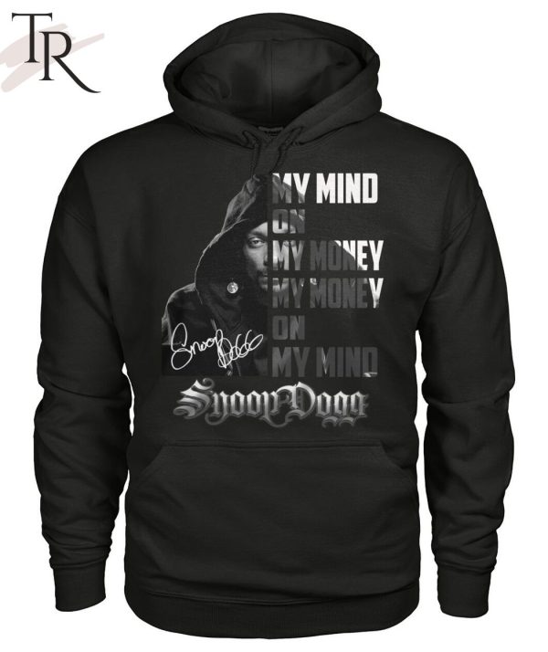 My Mind On My Money, My Money On My Mind Snoop Dogg T-Shirt_