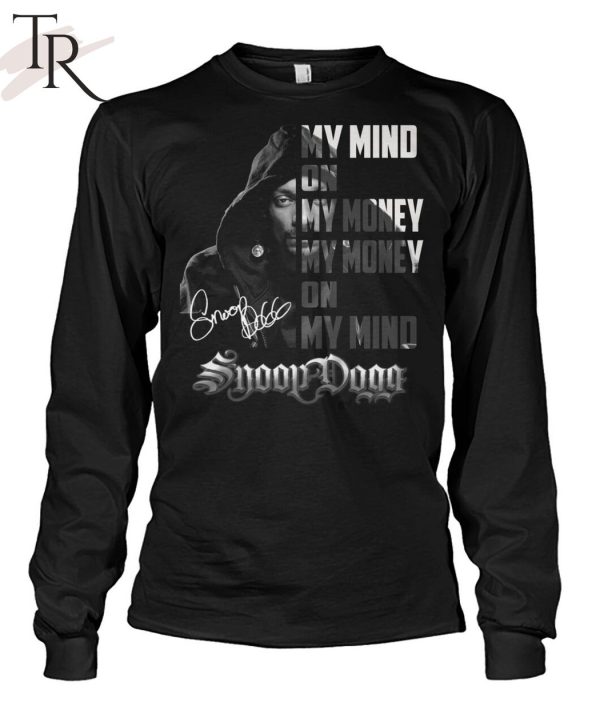 My Mind On My Money, My Money On My Mind Snoop Dogg T-Shirt_