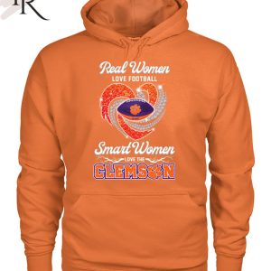 Real Wonen Love Football Smart Women Love The Clemson T-Shirt