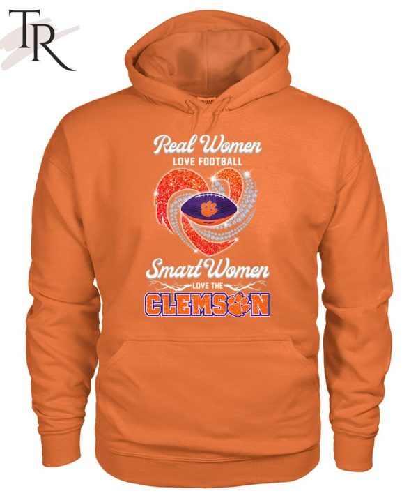 Real Wonen Love Football Smart Women Love The Clemson T-Shirt