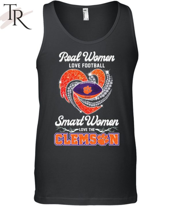 Real Wonen Love Football Smart Women Love The Clemson T-Shirt