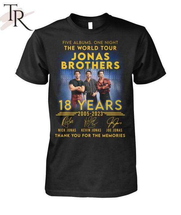 Five Albums One Night The World Tour Jonas Brothers 18 Years 2005 – 2023 Thank You For The Memories T-Shirt