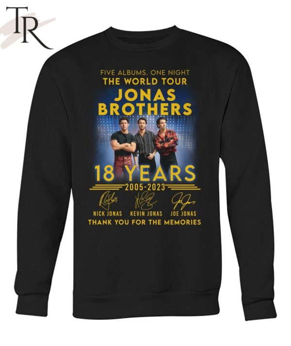 Five Albums One Night The World Tour Jonas Brothers 18 Years 2005 – 2023 Thank You For The Memories T-Shirt