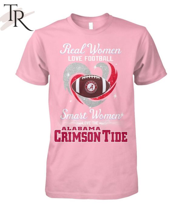 Real Women Love Football Smart Women Love The Alabama Crimson Tide T-Shirt