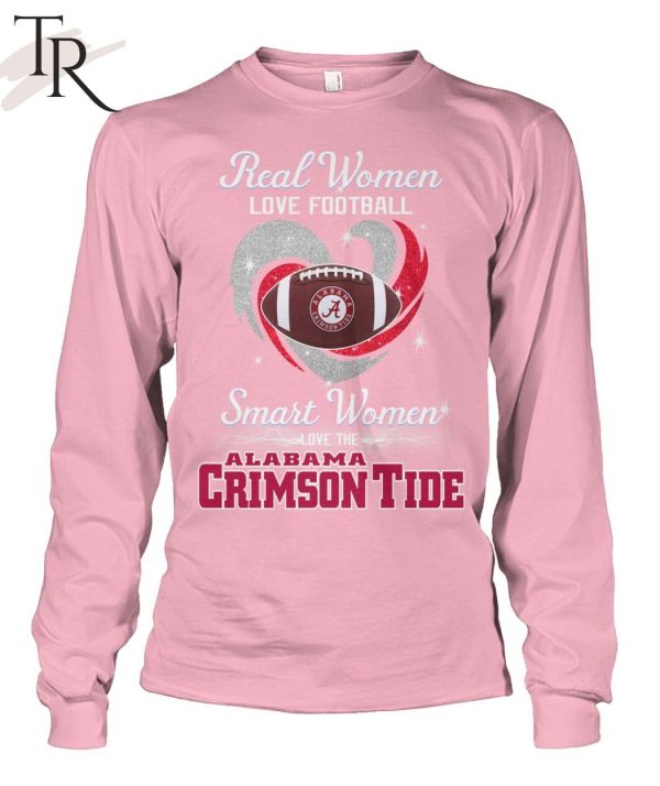 Real Women Love Football Smart Women Love The Alabama Crimson Tide T-Shirt