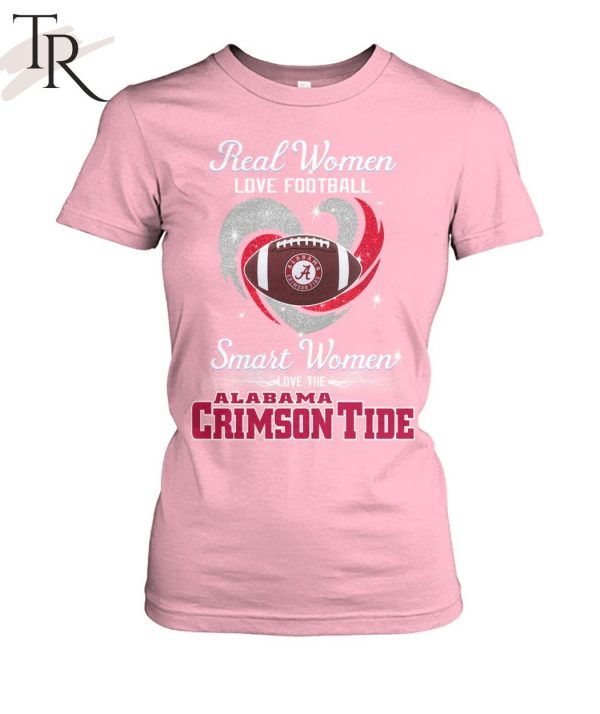 Real Women Love Football Smart Women Love The Alabama Crimson Tide T-Shirt