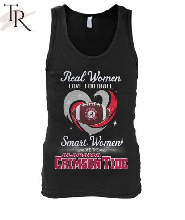 Real Women Love Football Smart Women Love The Alabama Crimson Tide T-Shirt