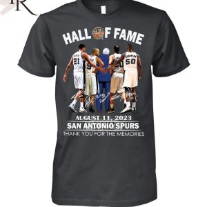 Hall Of Fame August 11, 2023 San Antonio Spurs Thank You For The Memories T-Shirt