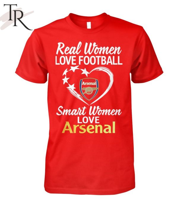 Real Women Love Football Smart Women Love Arsenal T-Shirt