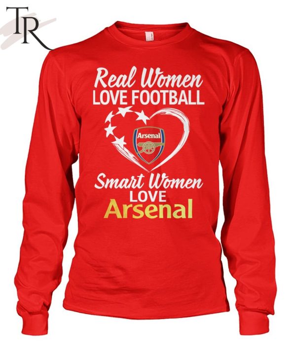 Real Women Love Football Smart Women Love Arsenal T-Shirt