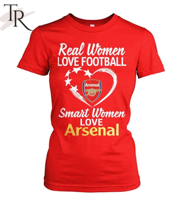 Real Women Love Football Smart Women Love Arsenal T-Shirt