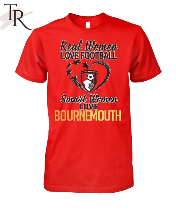 Real Women Love Football Smart Women Love Bournemouth T-Shirt