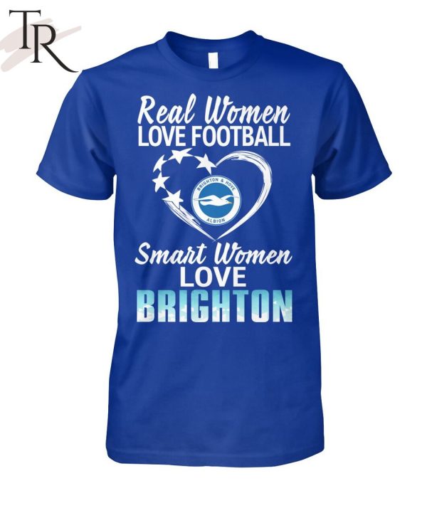 Real Women Love Football Smart Women Love Brighton T-Shirt