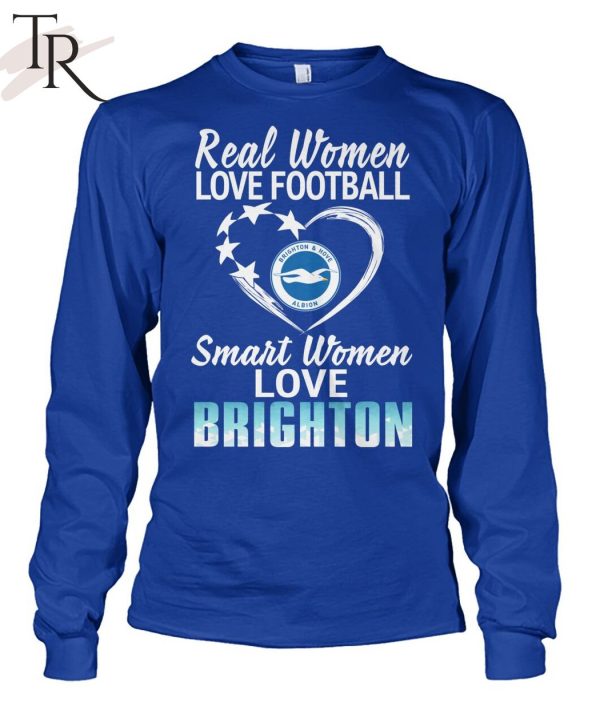 Real Women Love Football Smart Women Love Brighton T-Shirt