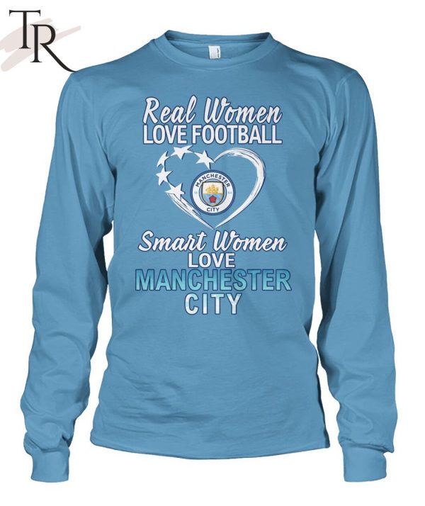 Real Women Love Football Smart Women Love Manchester City T-Shirt