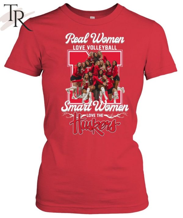 Real Women Love Volleyball Smart Women Love Huskers T-Shirt