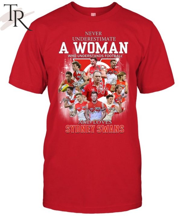 Never Underestimate A Woman Who Understands Football And Loves Sydney Swans T-Shirt