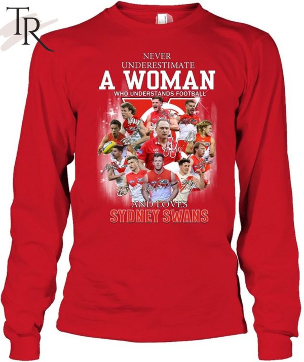 Never Underestimate A Woman Who Understands Football And Loves Sydney Swans T-Shirt