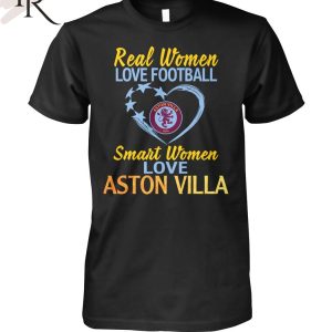 Real Women Love Football Smart Women Love Aston Villa T-Shirt