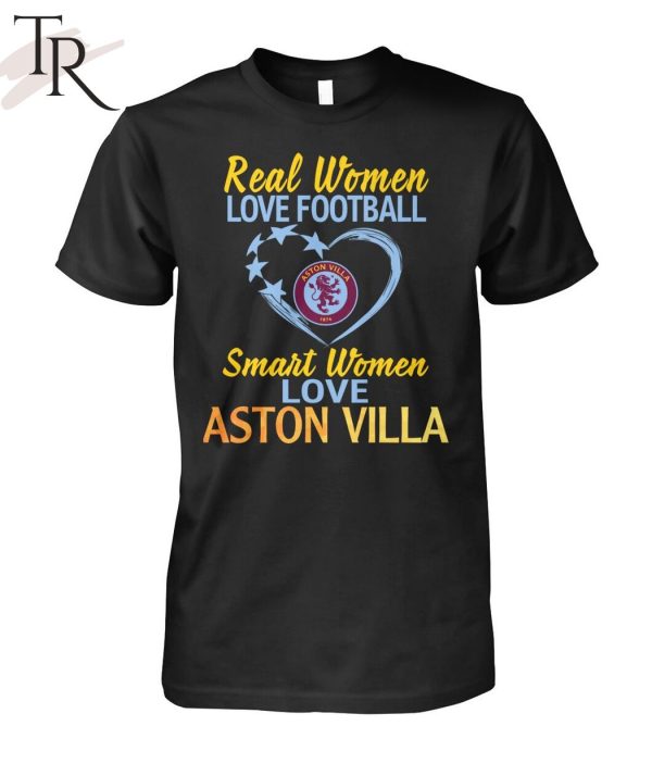 Real Women Love Football Smart Women Love Aston Villa T-Shirt