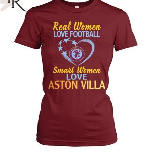 Real Women Love Football Smart Women Love Aston Villa T-Shirt