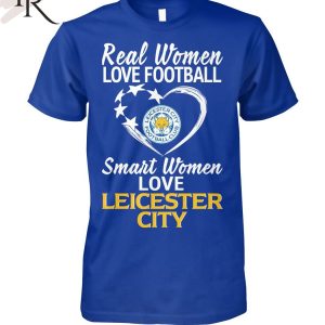 Real Women Love Football Smart Women Love Leicester City T-Shirt