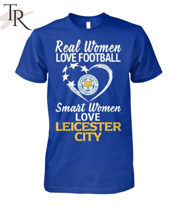 Real Women Love Football Smart Women Love Leicester City T-Shirt