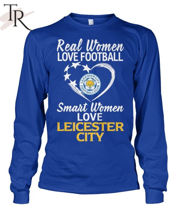 Real Women Love Football Smart Women Love Leicester City T-Shirt