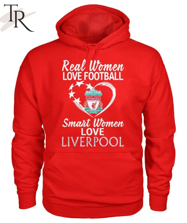 Real Women Love Football Smart Women Love Liverpool T-Shirt