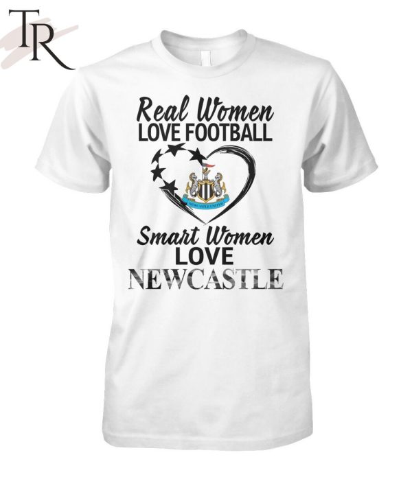 Real Women Love Football Smart Women Love Newcastle T-Shirt