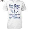 Real Women Love Football Smart Women Love West Ham T-Shirt