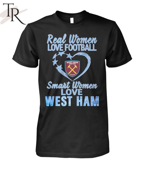 Real Women Love Football Smart Women Love West Ham T-Shirt