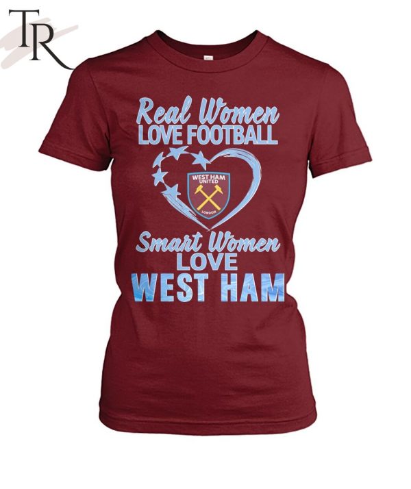 Real Women Love Football Smart Women Love West Ham T-Shirt