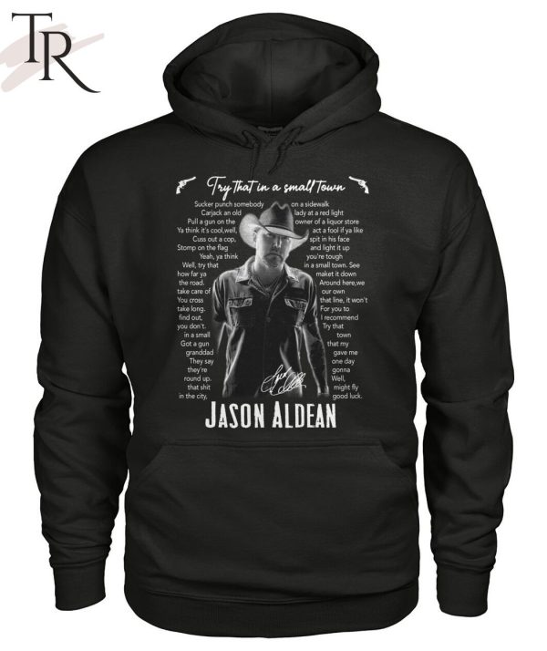 Try That In A Small Town Lyrics – Jason Aldean T-Shirt