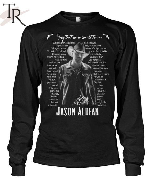 Try That In A Small Town Lyrics – Jason Aldean T-Shirt