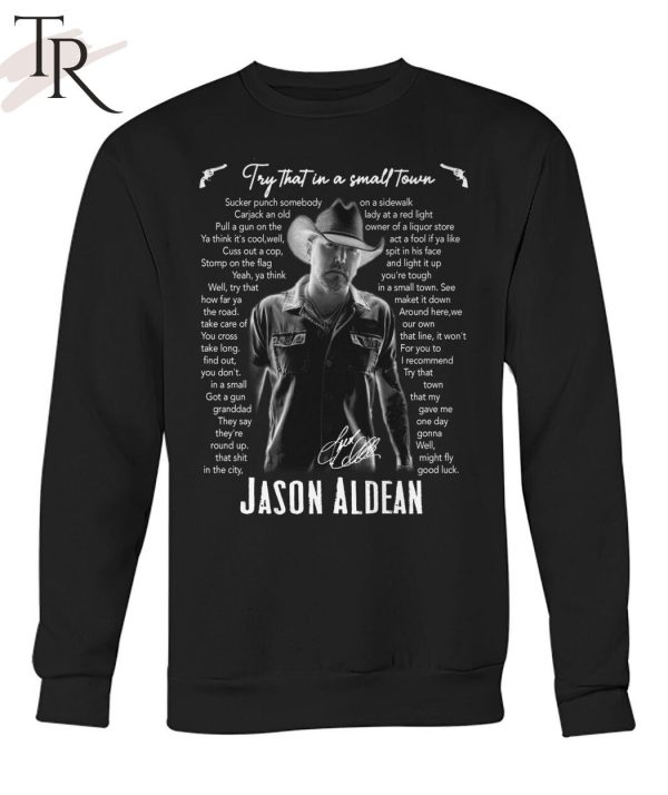 Try That In A Small Town Lyrics – Jason Aldean T-Shirt