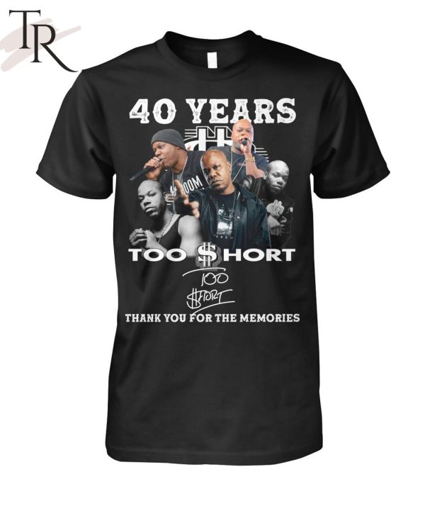 40 Years Too $hort Thank You For The Memories T-Shirt