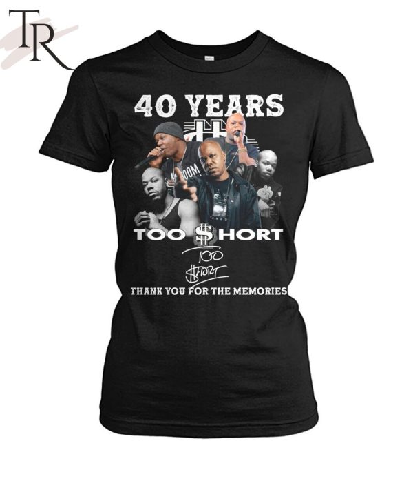 40 Years Too $hort Thank You For The Memories T-Shirt