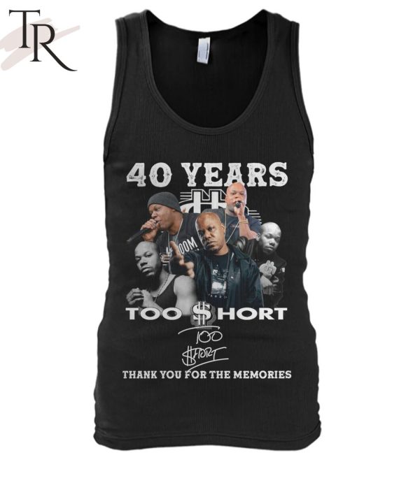 40 Years Too $hort Thank You For The Memories T-Shirt