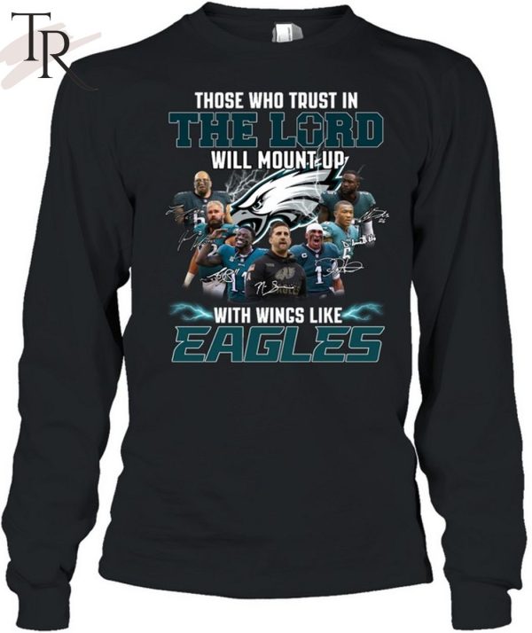 The Who Trust In The Lord Will Mount Up With Wings Like Philadelphia Eagles T-Shirt