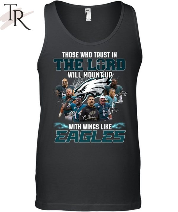 The Who Trust In The Lord Will Mount Up With Wings Like Philadelphia Eagles T-Shirt