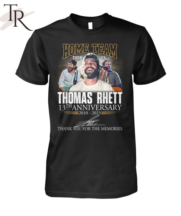 Home Team Thomas Rhett 13th Anniversary 2010 – 2023 Thank You For The Memories T-Shirt