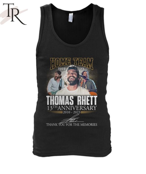 Home Team Thomas Rhett 13th Anniversary 2010 – 2023 Thank You For The Memories T-Shirt